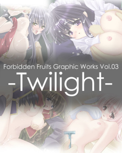 Forbidden Fruits Graphic Works Vol.03 -Twilight-