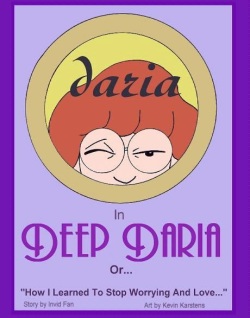 Deep Daria Or... How I learned To Stop Worrying And Love