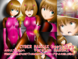 CYBER MANIAX Destroyed Version HARUMI 2