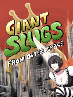 Giant Slugs From Outer Space